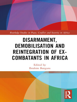 cover image of Disarmament, Demobilisation and Reintegration of Ex-Combatants in Africa